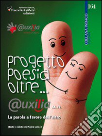 Progetto poesia oltre... @uxilia. La parola a favore dell'altro libro di Carocci M. (cur.)