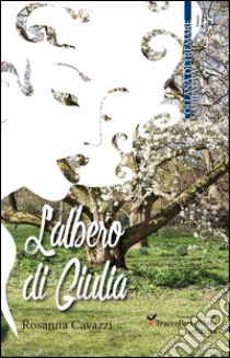 L'albero di Giulia libro di Cavazzi Rosanna; Celestini I. (cur.)