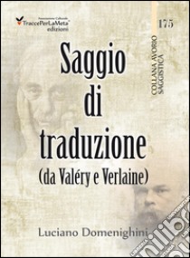 Saggio di traduzione da Valéry a Verlaine. Ediz. multilingue libro di Domenighini Luciano; Carocci M. (cur.)