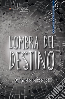 L'ombra del destino libro di Redaelli Giampaolo; Celestini I. (cur.)