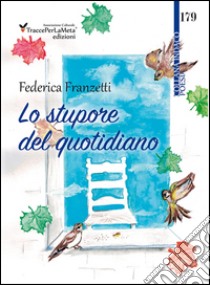 Lo stupore del quotidiano libro di Franzetti Federica; Carocci M. (cur.)