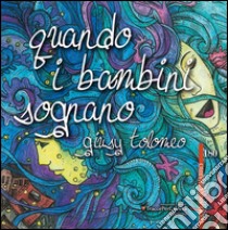 Quando i bambini sognano libro di Tolomeo Giusy; Folchini Stabile A. M. (cur.)