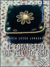 Il cofanetto di velluto blu libro di Luraghi Maria Luisa; Carocci M. (cur.)