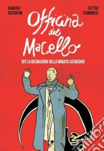 L'officina del macello. 1917 la declinazione della Brigata Catanzaro libro di Stamboulis Elettra; Costantini Gianluca