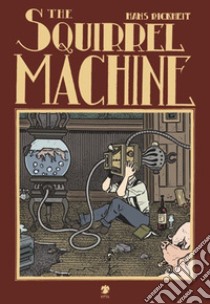 The squirrel machine libro di Rickheit Hans