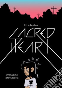 Sacred heart libro di Suburbia Liz