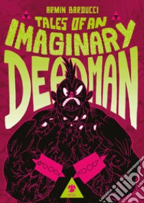 Tales of an Imaginary Deadman libro di Barducci Armin
