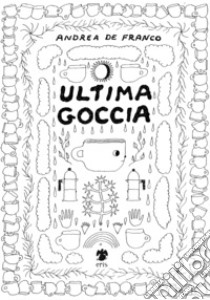 Ultima goccia libro di De Franco Andrea