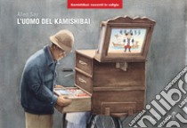 L'uomo del kamishibai. Versione kamishibai. Ediz. illustrata libro di Say Allen