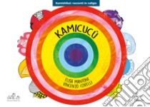 Kamicucù. Ediz. kamishibai libro di Mantoni Elisa; Covelli Vincenzo