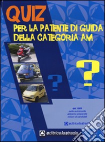 Questionario fac simile esame per la patente di guida delle categorie AM libro