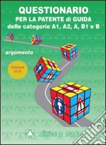 Questionario per la patente di guida delle categorie A1 A2 B1 e B libro