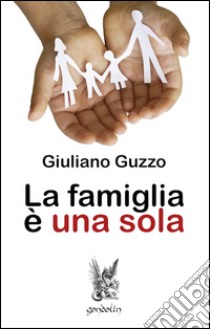 La Famiglia è una sola libro di Guzzo Giuliano