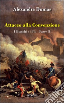 Attacco alla convenzione. I bianchi e i blu. Vol. 2 libro di Dumas Alexandre