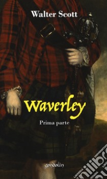 Waverley. Vol. 1: Prima parte libro di Scott Walter