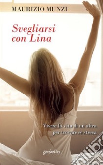 Svegliarsi con Lina libro di Munzi Maurizio