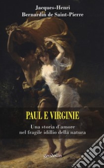 Paul e Virginie libro di Bernardin de Saint-Pierre Jacques-Henri