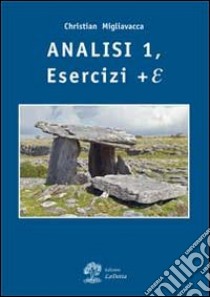 Analisi matematica. Esercizi + E. Vol. 1 libro di Migliavacca Christian