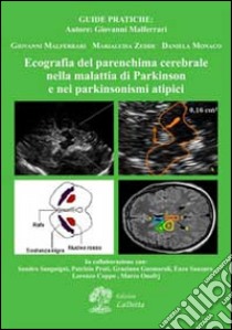 Ecografia del parenchima cerebrale nella malattia di Parkinson e nei parkinsonismi atipici libro di Malferrari Giovanni