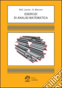 Esercizi di analisi matematica libro di Lancia Maria Rosaria; Marconi Silvia