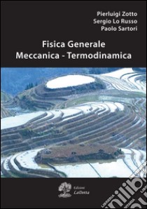 Fisica generale. Meccanica, termodinamica libro di Zotto Pierluigi; Lo Russo Sergio; Sartori Paolo