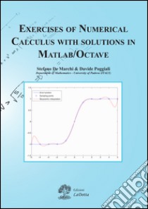 Exercises of numerical calculus with solutions in Matlab/Octave libro di De Marchi Stefano; Poggiali Davide