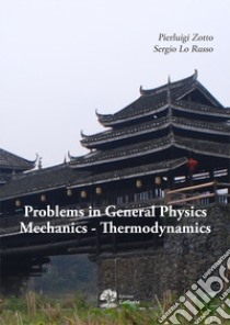 Problems in general physics mechanics-thermodynamics libro di Zotto Pierluigi; Lo Russo Sergio