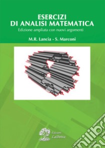 Esercizi di analisi matematica. Ediz. ampliata libro di Lancia Maria Rosaria; Marconi Silvia