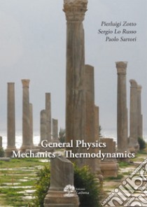 General physics mechanics-thermodynamics libro di Zotto Pierluigi; Lo Russo Sergio; Sartori Paolo