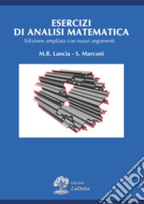 Esercizi di analisi matematica. Ediz. ampliata libro di Lancia Maria Rosaria; Marconi Silvia