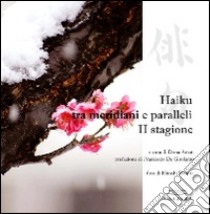 Haiku tra meridiani e paralleli. Seconda stagione libro di Amati D. (cur.)