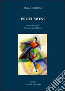 Profusioni libro di Bertini Anna