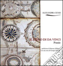 Il cielo di Da Vinci libro di Censi Alexandra