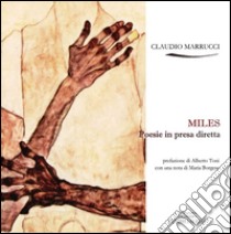 Miles. Poesie in presa diretta libro di Marrucci Claudio