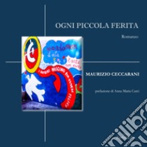 Ogni piccola ferita libro di Ceccarani Maurizio