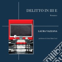 Delitto in III E libro di Vazzana Laura