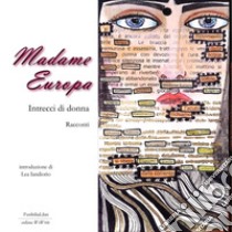 Madame Europa. Intrecci di donna libro di Bertini A. (cur.)