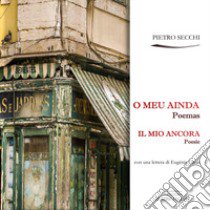 O meu ainda-Il mio ancora. Ediz. bilingue libro di Secchi Pietro