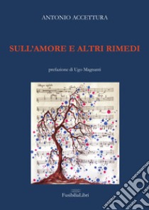 Sull'amore e altri rimedi. Nuova ediz. libro di Accettura Antonio