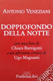 Doppiofondo della notte libro di Veneziani Antonio; Magnanti U. (cur.)