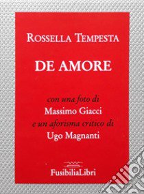 De Amore. Ediz. lusso libro di Tempesta Rossella; Magnanti U. (cur.)