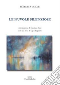 Le nuvole silenziose libro di Collu Roberta