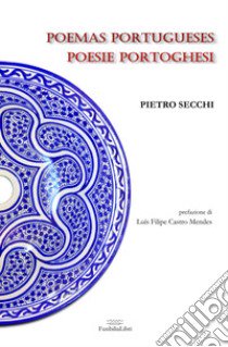 Poemas portugueses-Poesie portoghesi libro di Secchi Pietro