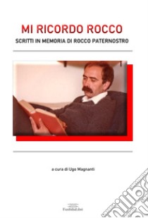 Mi ricordo Rocco. Scritti in memoria di Rocco Paternostro libro di Magnanti U. (cur.)