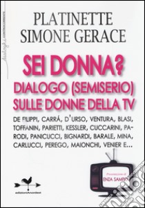 Sei donna? Dialogo (semiserio) sulle donne della Tv libro di Platinette; Gerace Simone