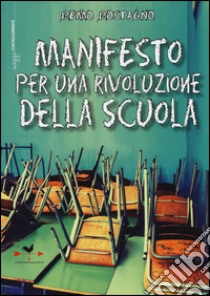 Manifesto per una rivoluzione della scuola libro di Rostagno Remo