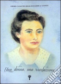 Una donna, una rivelazione libro di Costa Hebe C. Boa-Viagem A.