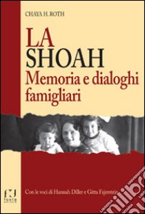 La Shoah. Memoria e dialoghi famigliari libro di Roth Chaya H.