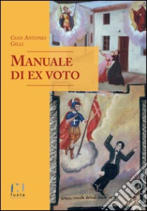 Manuale di ex-voto libro di Gilli Gian Antonio