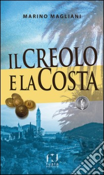 Il creolo e la Costa libro di Magliani Marino